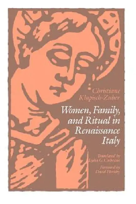 Women, Family, and Ritual in Renaissance Italy by Christiane Klapisch-Zuber, Lydia G. Cochrane