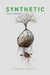 Synthetic: How Life Got Made by Roosth, Sophia