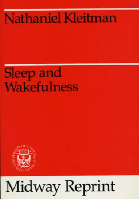 Sleep and Wakefulness by Nathaniel Kleitman