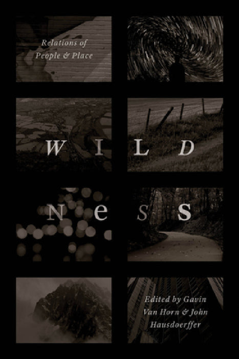 Wildness: Relations of People and Place by Gavin Van Horn, John Hausdoerffer