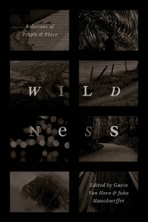 Wildness: Relations of People and Place by Gavin Van Horn, John Hausdoerffer
