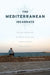 The Mediterranean Incarnate: Region Formation Between Sicily and Tunisia Since World War II by Naor Ben-Yehoyada
