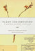 Plant Conservation: A Natural History Approach by Gary A. Krupnick, W. John Kress, Daniel H. Janzen