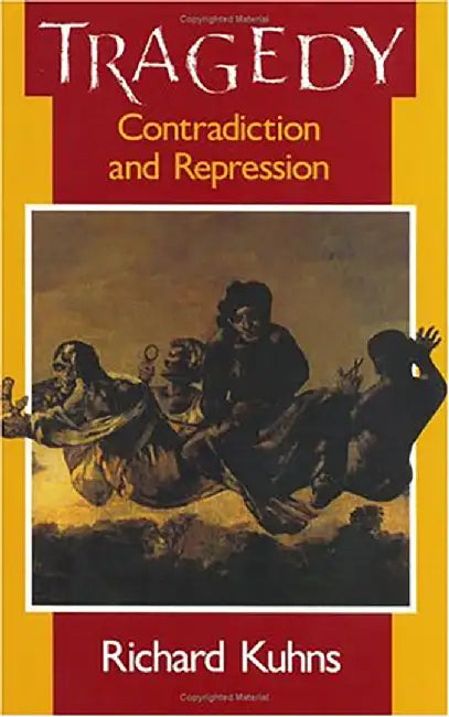 Tragedy: Contradiction and Repression by Kuhns