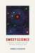 Sweet Science: Romantic Materialism and the New Logics of Life by Amanda Jo Goldstein