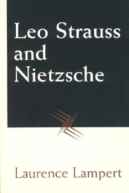 Leo Strauss and Nietzsche by Laurence Lampert