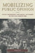 Mobilizing Public Opinion: Black Insurgency and Racial Attitudes in the Civil Rights Era by Taeku Lee