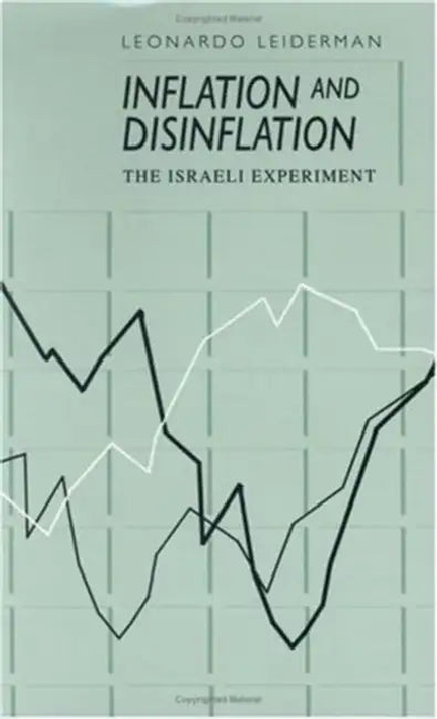 Inflation and Disinflation: The Israeli Experiment by Leonardo Leiderman