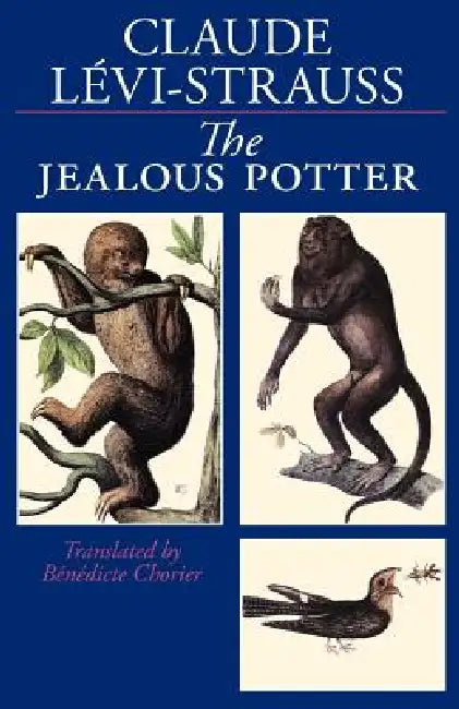 The Jealous Potter by Claude Lévi-Strauss, Benedicte Chorier