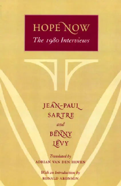 Hope Now: The 1980 Interviews by Jean-Paul Sartre