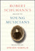 Robert Schumann's Advice to Young Musicians: Revisited by Steven Isserlis by Robert Schumann, Steven Isserlis, Steven Isserlis