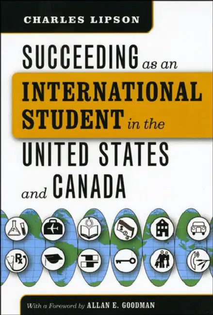 Succeeding as an International Student in the United States and Canada by Charles Lipson