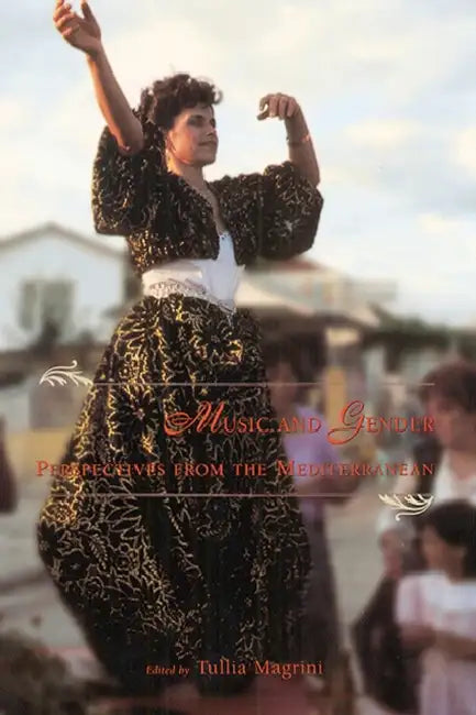 Music and Gender: Perspectives from the Mediterranean by Tullia Magrini