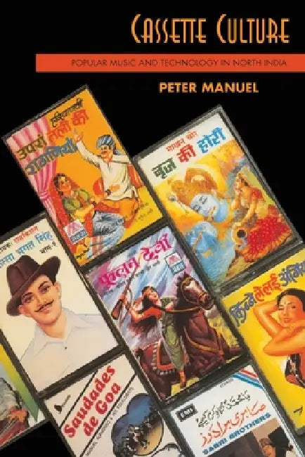 Cassette Culture: Popular Music and Technology in North India by Peter Manuel