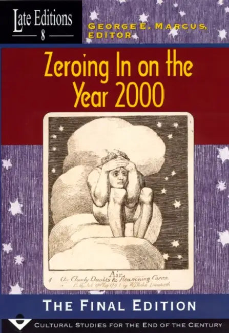 Zeroing in on the Year 2000: The Final Edition Volume 8 by George E. Marcus