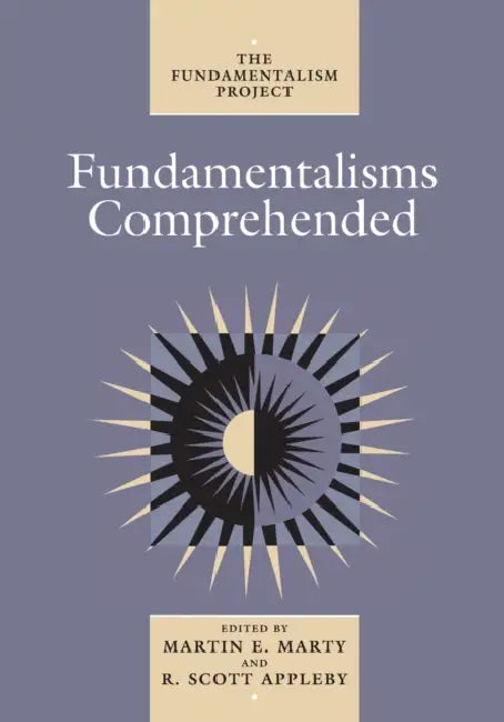 Fundamentalisms Comprehended by Martin E. Marty