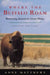 Where the Buffalo Roam: Restoring America's Great Plains by Anne Matthews