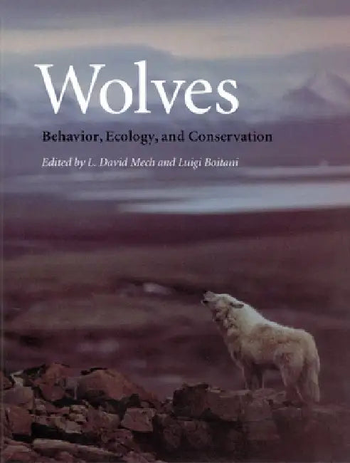 Wolves: Behavior, Ecology, and Conservation by L. David Mech