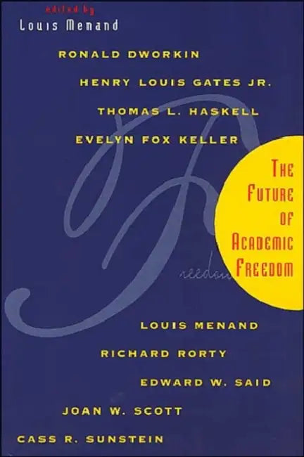The Future of Academic Freedom by Louis Menand