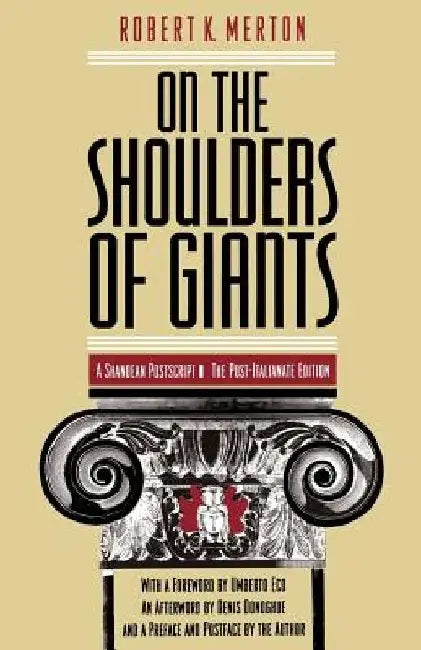 On the Shoulders of Giants: The Post-Italianate Edition by Robert K. Merton