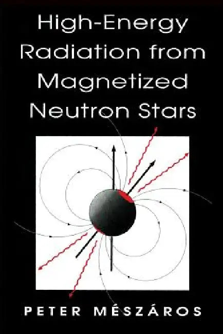 High-Energy Radiation from Magnetized Neutron Stars by Peter Mészáros