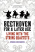 Beethoven for a Later Age: Living with the String Quartets by Edward Dusinberre