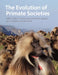 The Evolution of Primate Societies by John C. Mitani