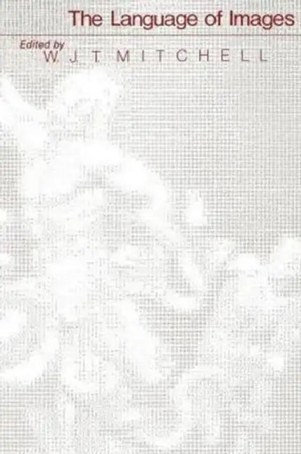 The Language of Images by W. J. T. Mitchell