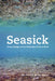 Seasick: Ocean Change and the Extinction of Life on Earth by Alanna Mitchell