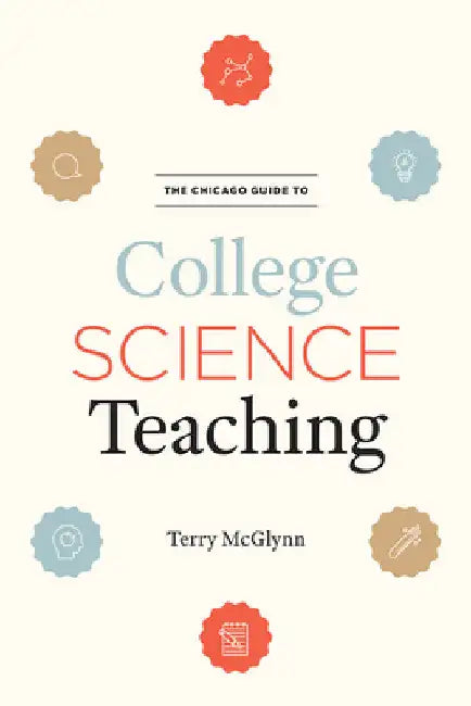 The Chicago Guide to College Science Teaching by Terry McGlynn