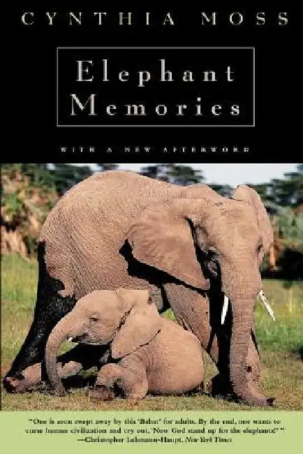 Elephant Memories: Thirteen Years in the Life of an Elephant Family by Cynthia J. Moss