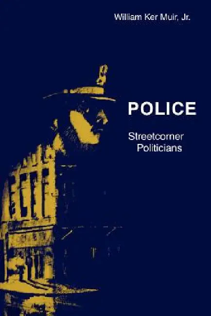 Police: Streetcorner Politicians by William K. Muir