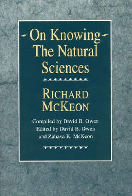 On Knowing--The Natural Sciences by Richard P. McKeon