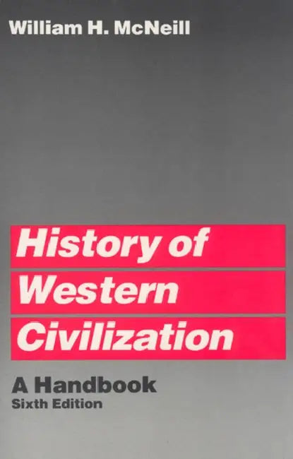History of Western Civilization: A Handbook by William H. McNeill