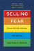 Selling Fear: Counterterrorism, the Media, and Public Opinion by Brigitte L. Nacos