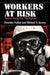 Workers at Risk: Voices from the Workplace by Dorothy Nelkin, Michael S. Brown
