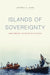 Islands of Sovereignty: Haitian Migration and the Borders of Empire by Jeffrey S. Kahn