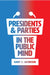 Presidents and Parties in the Public Mind by Gary C. Jacobson