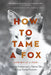 How to Tame a Fox (and Build a Dog): Visionary Scientists and a Siberian Tale of Jump-Started Evolution by Lee Alan Dugatkin
