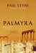 Palmyra: An Irreplaceable Treasure by Paul Veyne