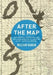 After the Map: Cartography, Navigation, and the Transformation of Territory in the Twentieth Century by William Rankin