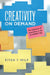 Creativity on Demand: The Dilemmas of Innovation in an Accelerated Age by Eitan Y. Wilf