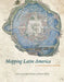 Mapping Latin America: A Cartographic Reader by Jordana Dym
