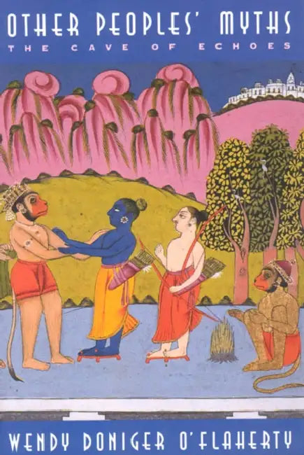 Other Peoples' Myths: The Cave of Echoes by Wendy Doniger O'Flaherty