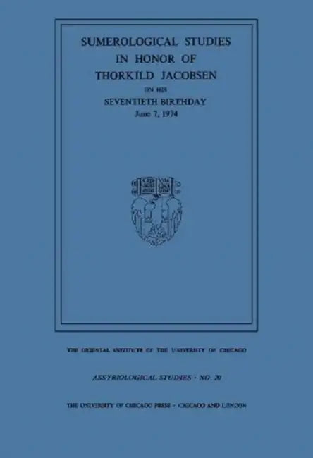 Sumerological Studies in Honor of Thorkild Jacobsen on His Seventieth Birthday, June 7, 1974 by S. J. Lieberman