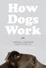 How Dogs Work by Raymond Coppinger