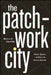 The Patchwork City: Class, Space, and Politics in Metro Manila by Marco Z. Garrido