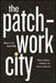 The Patchwork City: Class, Space, and Politics in Metro Manila by Marco Z. Garrido