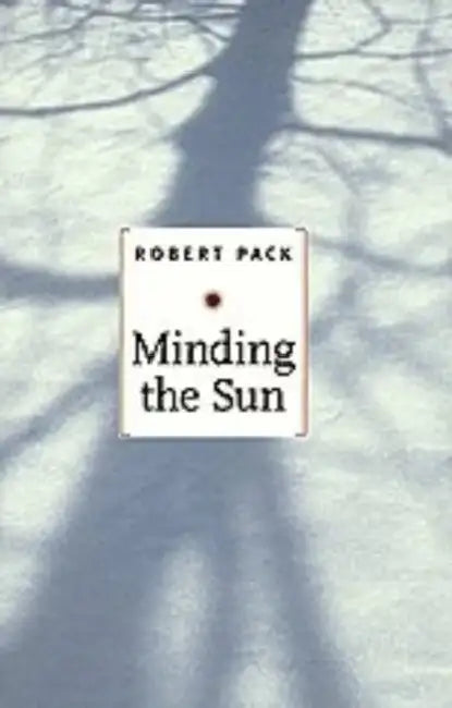 Minding the Sun by Robert Pack
