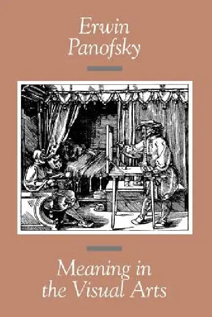 Meaning in the Visual Arts by Erwin Panofsky